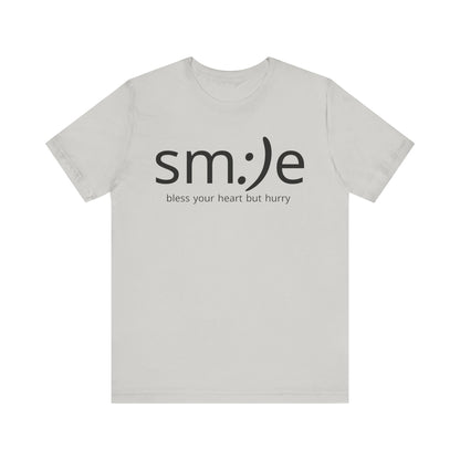 sm:)e Bless Your Heart But Hurry T-Shirt | Sassy Southern Statement Tee | Unisex Streetwear
