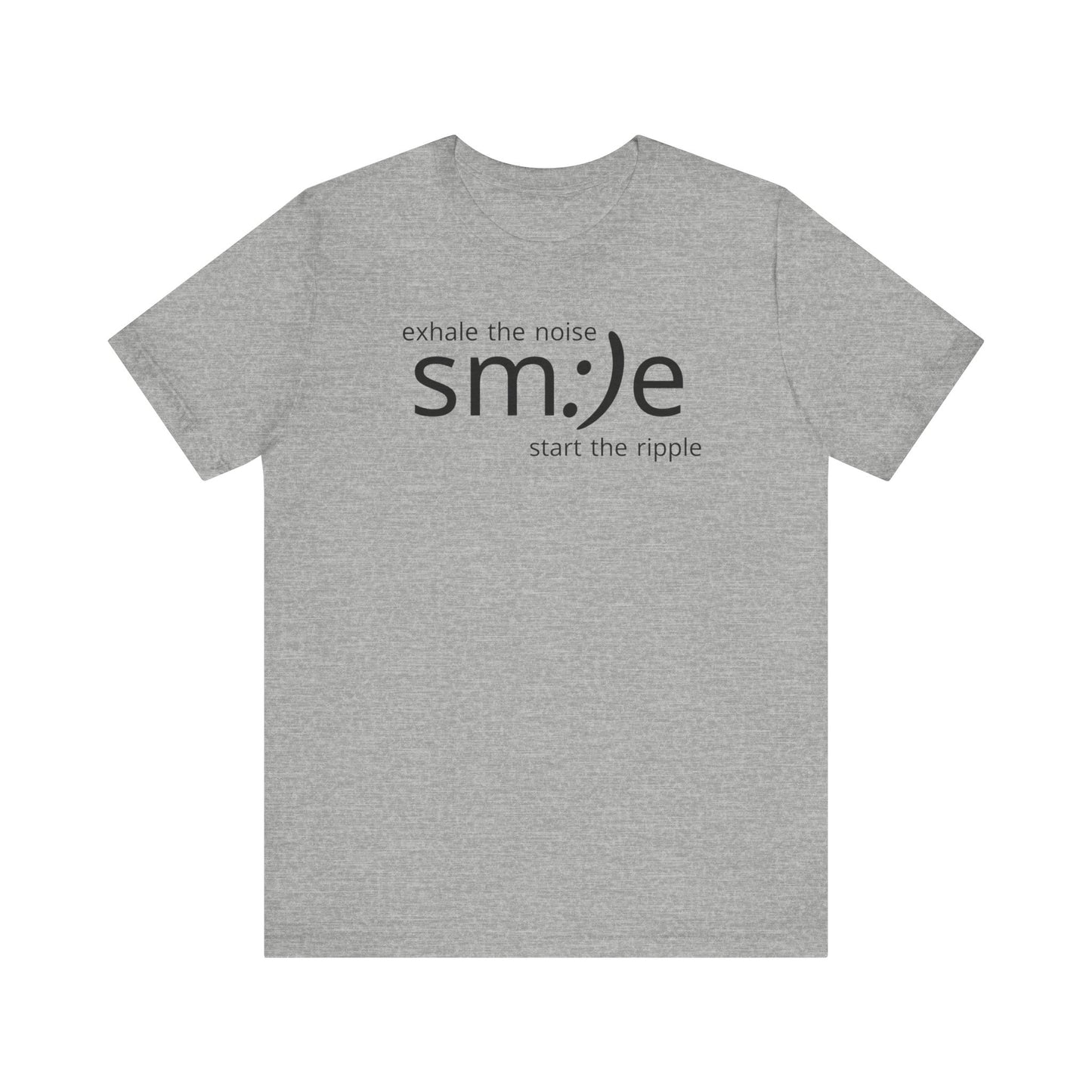 Exhale the Noise sm:)e Start the Ripple | Motivational Streetwear | Positive Energy Tee
