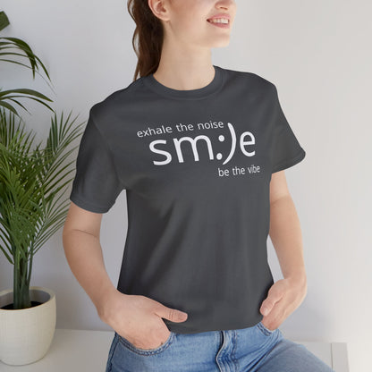 Exhale the Noise Smile Be the Vibe | sm:)e Mindful Streetwear Tee