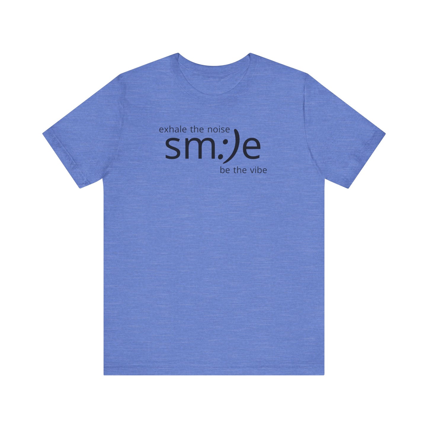 Exhale the Noise sm:)e Be the Vibe | Motivational Unisex Tee