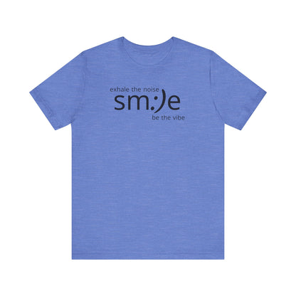Exhale the Noise sm:)e Be the Vibe | Motivational Unisex Tee