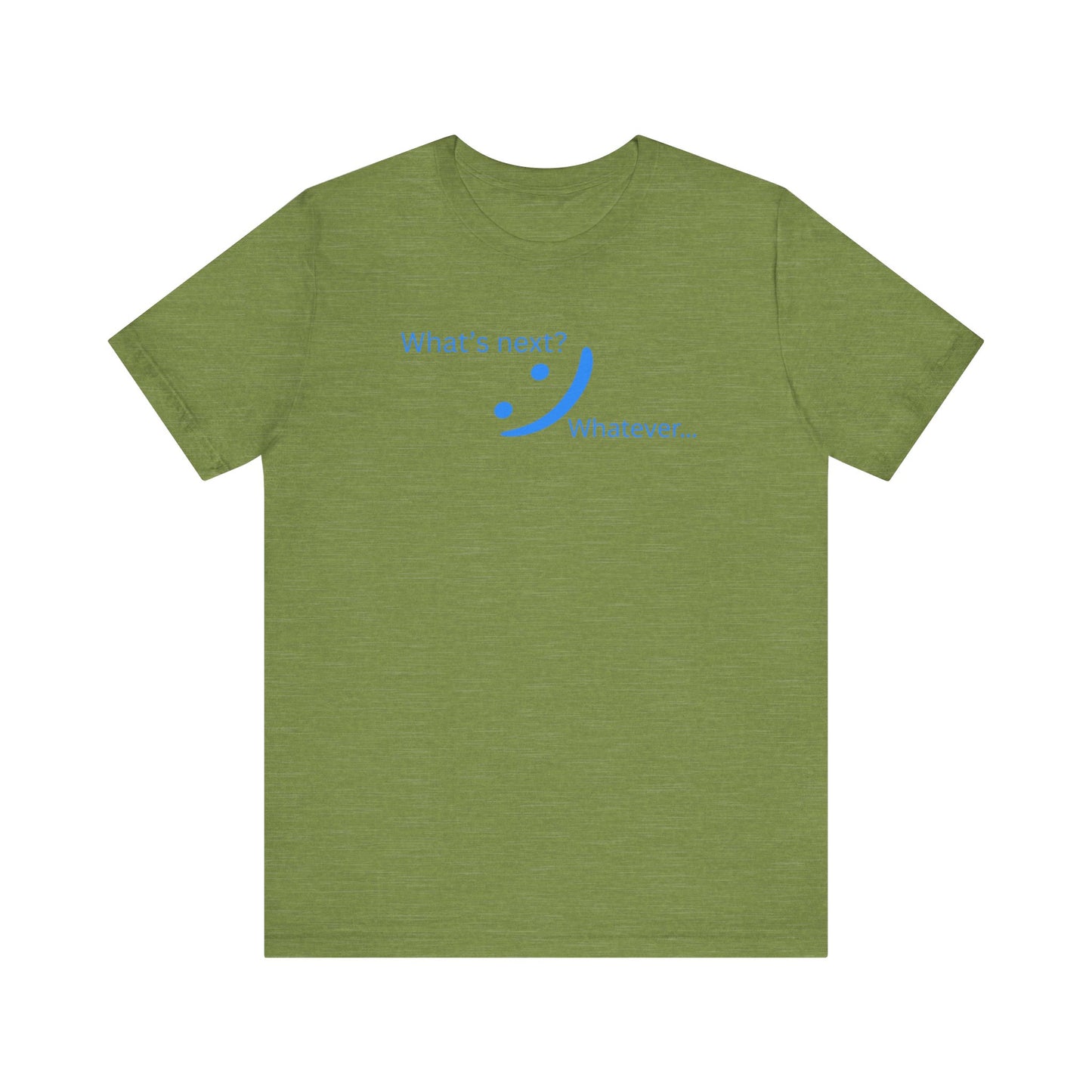 What's Next... Whatever - Unbothered Energy Tee | Chill Vibes