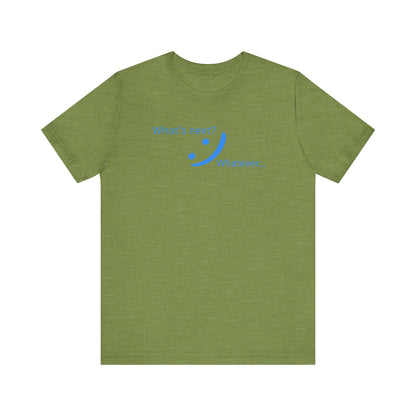 What's Next... Whatever - Unbothered Energy Tee | Chill Vibes