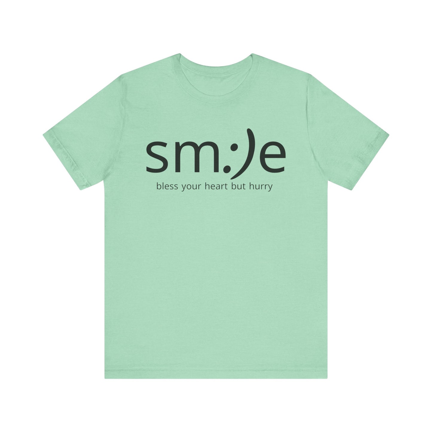 sm:)e Bless Your Heart But Hurry T-Shirt | Sassy Southern Statement Tee | Unisex Streetwear