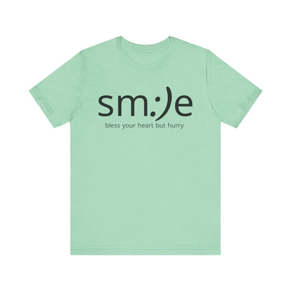 sm:)e Bless Your Heart But Hurry T-Shirt | Sassy Southern Statement Tee | Unisex Streetwear