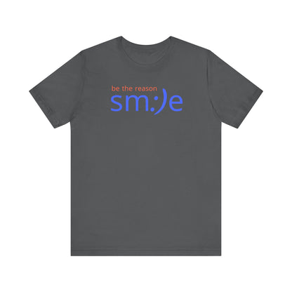 Be the Reason sm:)e T-Shirt | Inspirational Unisex Tee