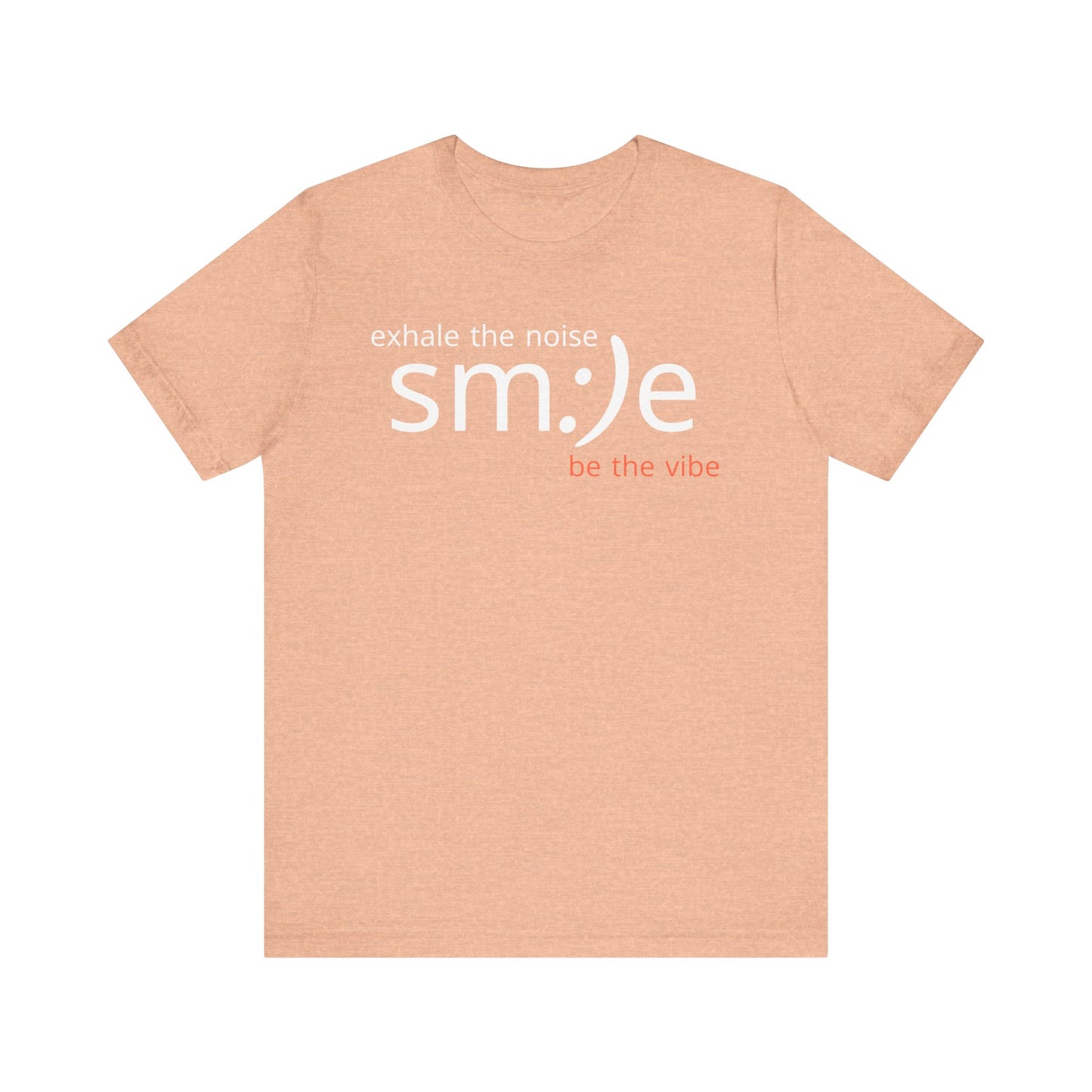 sm:)e Exhale the Noise Be the Vibe Tee | Motivational Streetwear | Perfect Gift for Friends