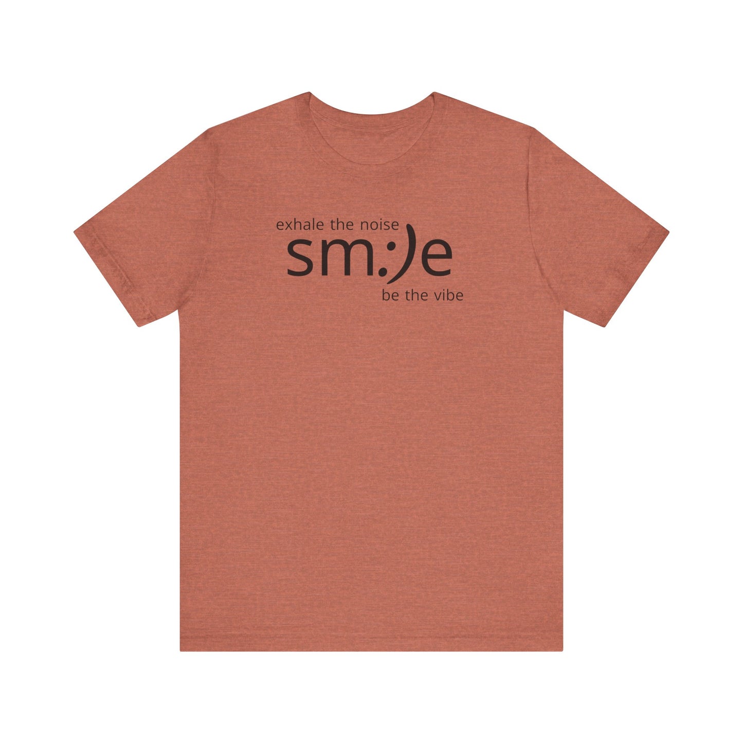 Exhale the Noise sm:)e Be the Vibe | Motivational Unisex Tee