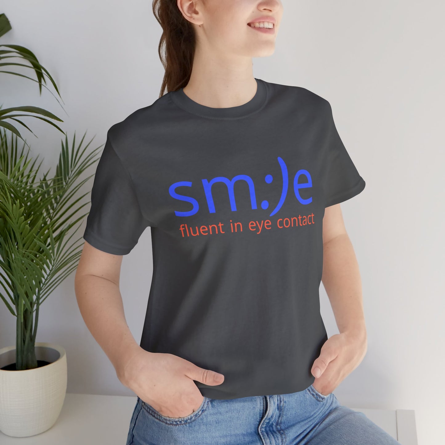 Fluent in Eye Contact | sm:)e Funny Motivational Streetwear Tee